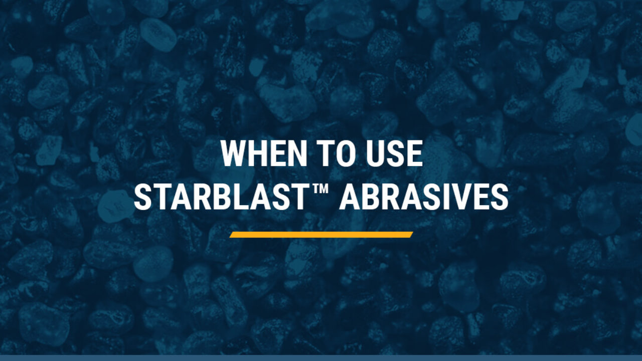When to Use Starblast™ Abrasives
