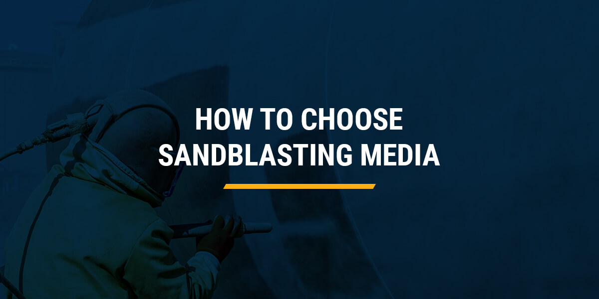 choose sandblasting media
