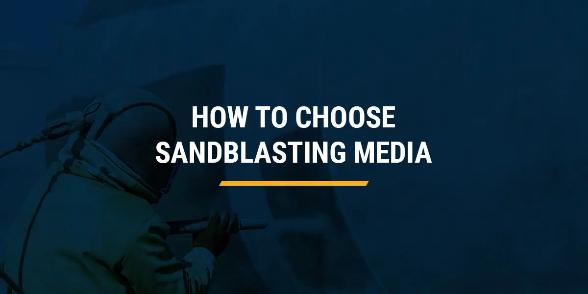 choose sandblasting media