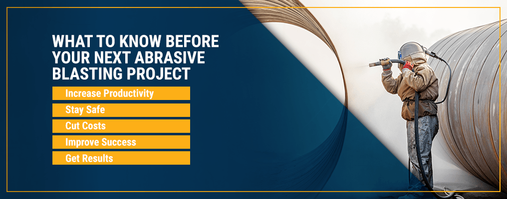 what to know before your next abrasive blasting project